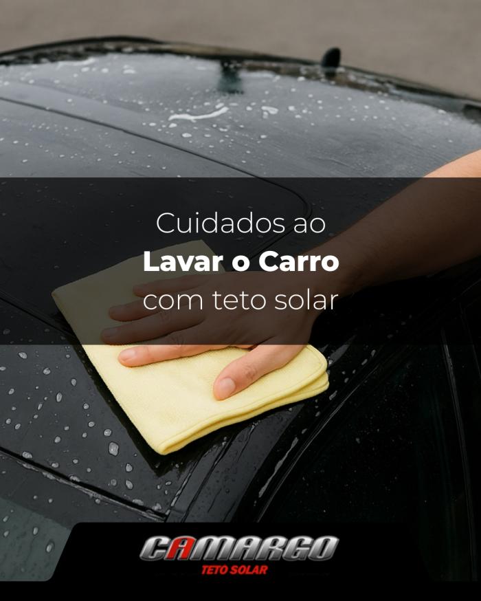 Cuidados ao lavar o carro com teto solar