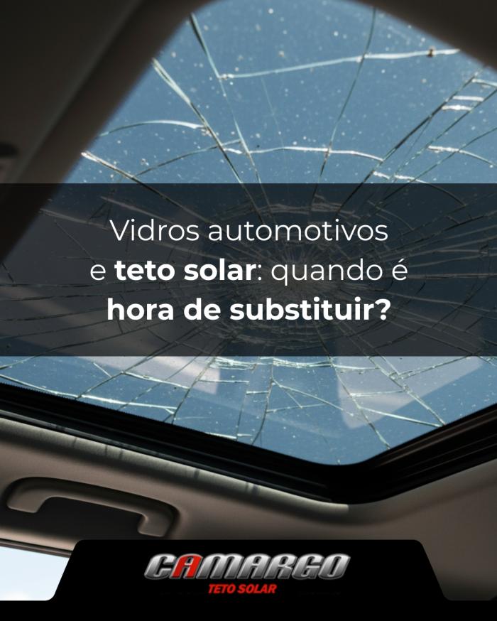 Vidros automotivos e teto solar: quando é hora de substituir?