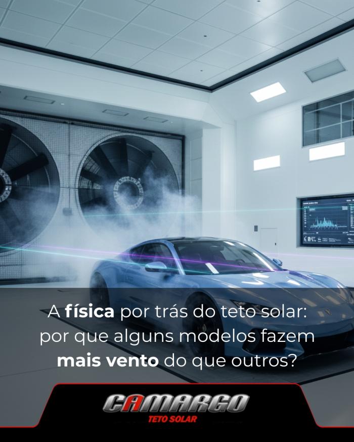 A física por trás do teto solar: por que alguns modelos fazem mais vento do que outros?
