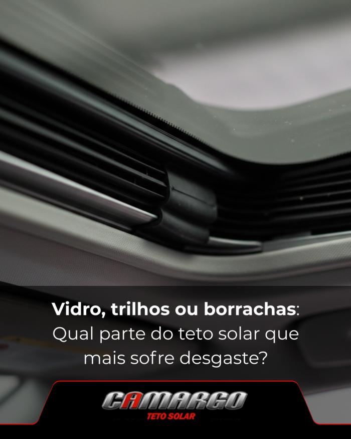 Vidro, trilhos ou borrachas: qual parte do teto solar que mais sofre desgaste?